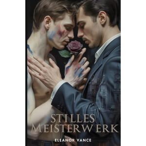 Vance, Eleanor Stilles Meisterwerk: Eine düstere MM-Mafia-Liebesgeschichte zwischen Feinden und Liebenden. Wo Kunst und Unterweltmacht eine verbotene Obsession entfachen Vance, Eleanor Stilles Meisterwerk: Eine düstere MM-Mafia-Liebesgeschichte zwischen Feinden und Liebenden. Wo Kunst und Unterweltmacht eine verbotene Obsession entfachen