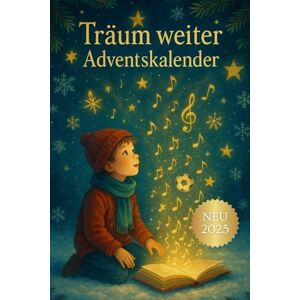 Morgenlicht, Clara Träum weiter Adventskalender: 24 inspirierende Geschichten voller Mut, Hoffnung und Fantasie – Ein Adventskalender zum Staunen, Lesen & Träumen Morgenlicht, Clara Träum weiter Adventskalender: 24 inspirierende Geschichten voller Mut, Hoffnung und Fantasie – Ein Adventskalender zum Staunen, Lesen & Träumen