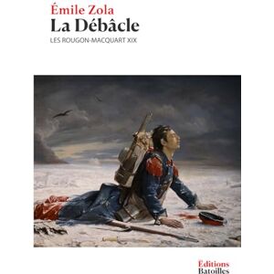 Zola, Émile La Débâcle: Les Rougon-Macquart XIX Zola, Émile La Débâcle: Les Rougon-Macquart XIX