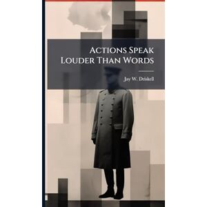 Driskell, Jay W Actions Speak Louder Than Words Driskell, Jay W Actions Speak Louder Than Words