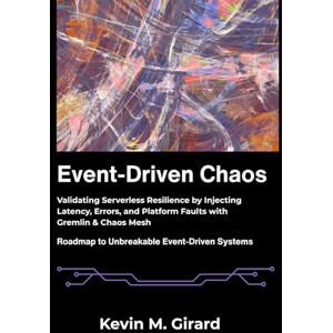 M. Girard, Kevin Event-Driven Chaos: Validating Serverless Resilience by Injecting Latency, Errors, and Platform Faults with Gremlin & Chaos Mesh. M. Girard, Kevin Event-Driven Chaos: Validating Serverless Resilience by Injecting Latency, Errors, and Platform Faults with Gremlin & Chaos Mesh.