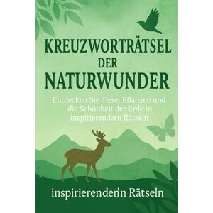 Publisher, BookBridges Kreuzworträtsel der Naturwunder: Entdecken Sie Tiere, Pflanzen und die Schönheit der Erde in inspirierenden Rätseln Publisher, BookBridges Kreuzworträtsel der Naturwunder: Entdecken Sie Tiere, Pflanzen und die Schönheit der Erde in inspirierenden Rätseln