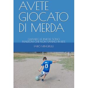 MINGIRULLI, FABIO AVETE GIOCATO DI MERDA: QUANDO LE PAROLE SONO PUNIZIONI CHE NON VANNO IN RETE MINGIRULLI, FABIO AVETE GIOCATO DI MERDA: QUANDO LE PAROLE SONO PUNIZIONI CHE NON VANNO IN RETE