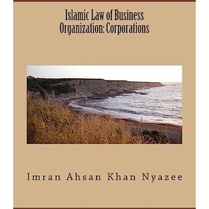 Nyazee, Imran Ahsan Khan Islamic Law of Business Organization: Corporations Nyazee, Imran Ahsan Khan Islamic Law of Business Organization: Corporations