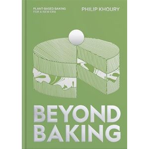 Khoury, Philip Beyond Baking: Plant-based Baking for a New Era Khoury, Philip Beyond Baking: Plant-based Baking for a New Era