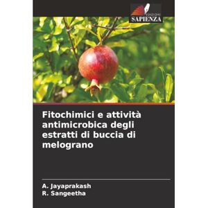 Jayaprakash, A. Fitochimici e attività antimicrobica degli estratti di buccia di melograno Jayaprakash, A. Fitochimici e attività antimicrobica degli estratti di buccia di melograno