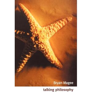 Magee, Bryan Talking Philosophy: Dialogues with Fifteen Leading Philosophers Magee, Bryan Talking Philosophy: Dialogues with Fifteen Leading Philosophers