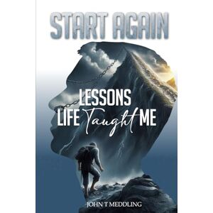 Meddling, John START AGAIN: The Lesson’s Life Taught Me Meddling, John START AGAIN: The Lesson’s Life Taught Me