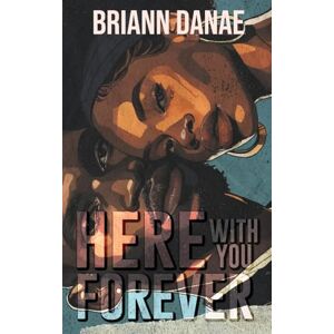 Danae, Briann Here With You Forever Danae, Briann Here With You Forever