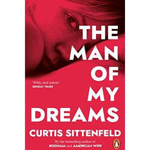Sittenfeld, Curtis The Man of My Dreams Sittenfeld, Curtis The Man of My Dreams