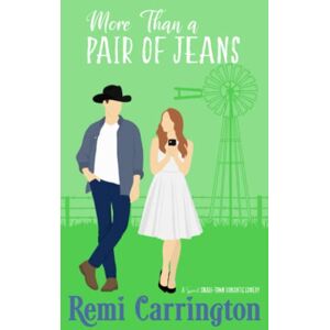 Carrington, Remi More Than a Pair of Jeans: A Sweet Small-Town Romantic Comedy (Cowboys of Stargazer Springs Ranch Rom Com Series) Carrington, Remi More Than a Pair of Jeans: A Sweet Small-Town Romantic Comedy (Cowboys of Stargazer Springs Ranch Rom Com Series)