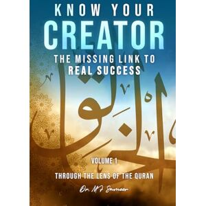 Sameer, Dr MF Know Your Creator PREMIUM COLOR VERSION: The Missing Link to Real Success Volume 1 Sameer, Dr MF Know Your Creator PREMIUM COLOR VERSION: The Missing Link to Real Success Volume 1