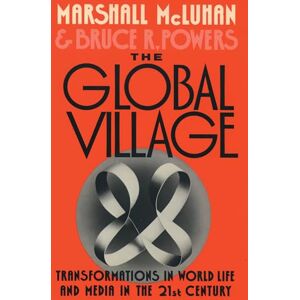 Marshall The Global Village: Transformations in World Life and Media in the 21st Century (Communication and Society) Marshall The Global Village: Transformations in World Life and Media in the 21st Century (Communication and Society)