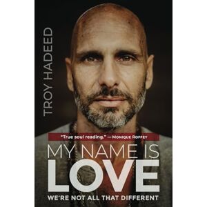 Hadeed, Troy My Name Is Love: We're Not All That Different Hadeed, Troy My Name Is Love: We're Not All That Different