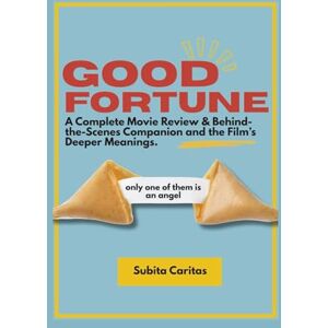 caritas, Subita Good Fortune: A Complete movie review & Behind-the-scene Companion and the Film's Meaning caritas, Subita Good Fortune: A Complete movie review & Behind-the-scene Companion and the Film's Meaning