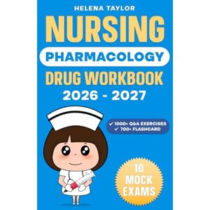 Taylor Nursing Pharmacology Drug Workbook: 1000+ Exercises with Clinical Scripts, Mnemonics, and Step-by-Step Safety Strategies Build Confidence with Clinical Scenarios, Safe Medication Practices Taylor Nursing Pharmacology Drug Workbook: 1000+ Exercises with Clinical Scripts, Mnemonics, and Step-by-Step Safety Strategies Build Confidence with Clinical Scenarios, Safe Medication Practices