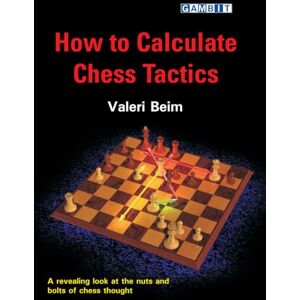 Beim, Valeri How to Calculate Chess Tactics (How to... Chess Tactics) Beim, Valeri How to Calculate Chess Tactics (How to... Chess Tactics)