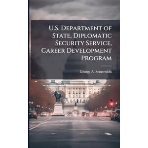 Semertsidis, George A U.S. Department of State, Diplomatic Security Service, Career Development Program Semertsidis, George A U.S. Department of State, Diplomatic Security Service, Career Development Program