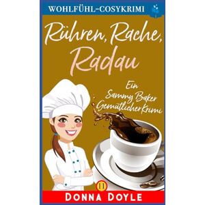 Doyle, Donna Cuisine et Calamités: Les Enquêtes Sucrées de Sammy Baker (Les Mystères de la Pâtissière: Une Série Culinaire Cosy de Sammy Baker) Doyle, Donna Cuisine et Calamités: Les Enquêtes Sucrées de Sammy Baker (Les Mystères de la Pâtissière: Une Série Culinaire Cosy de Sammy Baker)