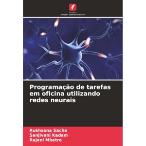 Sache, Rukhsana Programação de tarefas em oficina utilizando redes neurais Sache, Rukhsana Programação de tarefas em oficina utilizando redes neurais