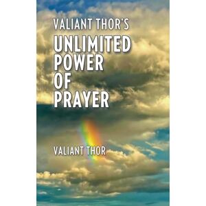 Valiant Thor's Unlimited Power of Prayer: Fulfilling Your Purpose on Earth with Focus, Joy, and Meaning: Mass Market Paperback Valiant Thor's Unlimited Power of Prayer: Fulfilling Your Purpose on Earth with Focus, Joy, and Meaning: Mass Market Paperback