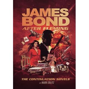 Edlitz, Mark James Bond After Fleming: The Continuation Novels Edlitz, Mark James Bond After Fleming: The Continuation Novels
