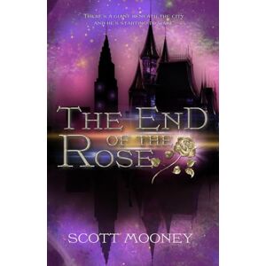 Scott The End of the Rose: 3 (Tales from the Poisoned Apple) Scott The End of the Rose: 3 (Tales from the Poisoned Apple)