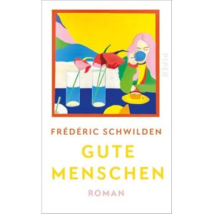 Schwilden, Frédéric Gute Menschen: Roman Das Ende einer Ehe als Anfang zweier Leben Schwilden, Frédéric Gute Menschen: Roman Das Ende einer Ehe als Anfang zweier Leben