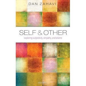 Zahavi, Dan Self and Other: Exploring Subjectivity, Empathy, and Shame Zahavi, Dan Self and Other: Exploring Subjectivity, Empathy, and Shame