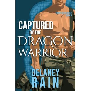 Rain, Delaney Captured by the Dragon Warrior: MM Furry Alien Romance (Delaney's Furry Alien Mates) Rain, Delaney Captured by the Dragon Warrior: MM Furry Alien Romance (Delaney's Furry Alien Mates)