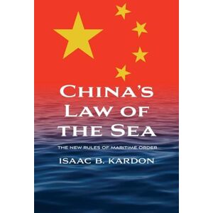 Kardon China’s Law of the Sea: The New Rules of Maritime Order Kardon China’s Law of the Sea: The New Rules of Maritime Order