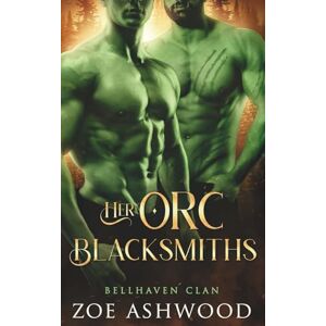 Ashwood, Zoe Her Orc Blacksmiths: 6 (Bellhaven Clan) Ashwood, Zoe Her Orc Blacksmiths: 6 (Bellhaven Clan)