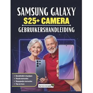 RICHARD, MATECH Samsung Galaxy S25+ camera gebruikershandleiding: Uw essentiële metgezel voor perfecte foto's: leer belichting, focus, professionele modus, ... en volledig creatieve opnamen op uw apparaat RICHARD, MATECH Samsung Galaxy S25+ camera gebruikershandleiding: Uw essentiële metgezel voor perfecte foto's: leer belichting, focus, professionele modus, ... en volledig creatieve opnamen op uw apparaat