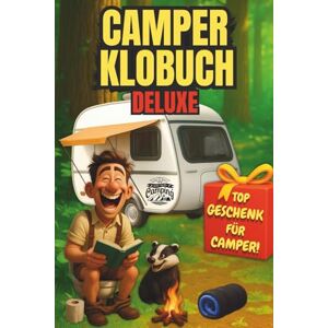 Spüler, Jens Camper Klobuch Deluxe Das lustige Geschenk fürs stille Örtchen: voller unnützem Wissen, Witzen & Wahnsinn. Das perfekte Camping Geschenk für Camper und Outdoor-Fans Spüler, Jens Camper Klobuch Deluxe Das lustige Geschenk fürs stille Örtchen: voller unnützem Wissen, Witzen & Wahnsinn. Das perfekte Camping Geschenk für Camper und Outdoor-Fans