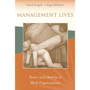David Knights Management Lives: Power and Identity in Work Organizations David Knights Management Lives: Power and Identity in Work Organizations