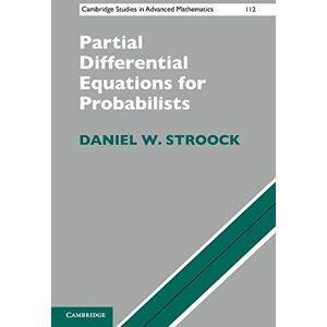 Stroock, Daniel W. Partial Differential Equations for Probabilists: 112 (Cambridge Studies in Advanced Mathematics, Series Number 112) Stroock, Daniel W. Partial Differential Equations for Probabilists: 112 (Cambridge Studies in Advanced Mathematics, Series Number 112)