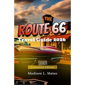 Mateo, Madison L. ROUTE 66 Travel Guide 2026: Explore Historic Landmarks, Hidden Gems, Maps & Must-See Stops on America’s Most Iconic Road Trip (MMTRAVEL TIPS FOR 2026) Mateo, Madison L. ROUTE 66 Travel Guide 2026: Explore Historic Landmarks, Hidden Gems, Maps & Must-See Stops on America’s Most Iconic Road Trip (MMTRAVEL TIPS FOR 2026)