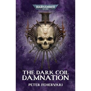 Fehervari, Peter The Dark Coil: Damnation (Warhammer 40,000) Fehervari, Peter The Dark Coil: Damnation (Warhammer 40,000)