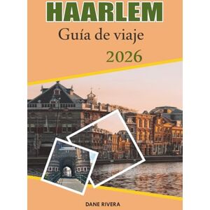 RIVERA, DANE HAARLEM Guía de viaje 2026: Canales históricos, arquitectura holandesa y museos de arte cerca de Ámsterdam RIVERA, DANE HAARLEM Guía de viaje 2026: Canales históricos, arquitectura holandesa y museos de arte cerca de Ámsterdam