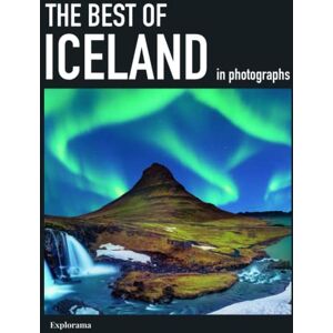 Explorama, Explorama The Best of ICELAND in photographs: A photographic travel to the most beautiful places in Iceland (Explorama See the world through photography) Explorama, Explorama The Best of ICELAND in photographs: A photographic travel to the most beautiful places in Iceland (Explorama See the world through photography)