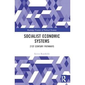 Rosefielde, Steven Socialist Economic Systems: 21st Century Pathways (Routledge Frontiers of Political Economy) Rosefielde, Steven Socialist Economic Systems: 21st Century Pathways (Routledge Frontiers of Political Economy)