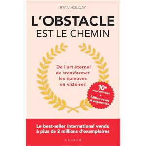 Holiday, Ryan L'obstacle est le chemin édition anniversaire: De l'art éternel de transformer les épreuves en victoires Holiday, Ryan L'obstacle est le chemin édition anniversaire: De l'art éternel de transformer les épreuves en victoires