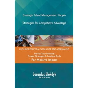 Gerardus Blokdyk - The Art of Service Strategic Talent Management: People Strategies for Competitive Advantage Gerardus Blokdyk - The Art of Service Strategic Talent Management: People Strategies for Competitive Advantage