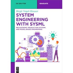 Vogel-Heuser, Birgit System Engineering with SysML: Mechatronic Production Systems and Model-Based Engineering (De Gruyter Textbook) Vogel-Heuser, Birgit System Engineering with SysML: Mechatronic Production Systems and Model-Based Engineering (De Gruyter Textbook)