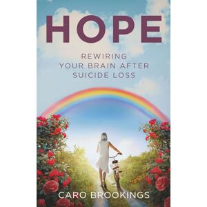 Brookings, Caro Hope: Rewiring Your Brain After Suicide Loss Brookings, Caro Hope: Rewiring Your Brain After Suicide Loss