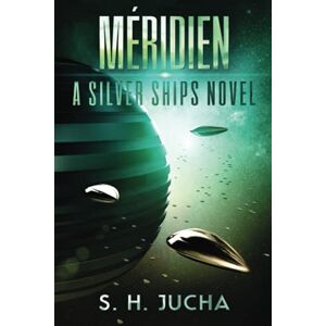 Jucha, S. H. Méridien: Volume 3 (The Silver Ships) Jucha, S. H. Méridien: Volume 3 (The Silver Ships)