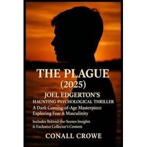 Crowe, Conall The Plague (2025): Joel Edgerton’s Haunting Psychological Thriller A Dark Coming-of-Age Masterpiece Exploring Fear & Masculinity Includes Behind-the-Scenes Insights & Exclusive Collector’s Content Crowe, Conall The Plague (2025): Joel Edgerton’s Haunting Psychological Thriller A Dark Coming-of-Age Masterpiece Exploring Fear & Masculinity Includes Behind-the-Scenes Insights & Exclusive Collector’s Content