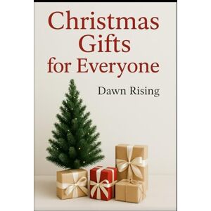 Rising, Dawn The Joy of Giving: A Modern Guide to Christmas Gift Ideas for All Ages Rising, Dawn The Joy of Giving: A Modern Guide to Christmas Gift Ideas for All Ages