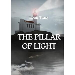 Tracy, Louis The Pillar of Light Tracy, Louis The Pillar of Light