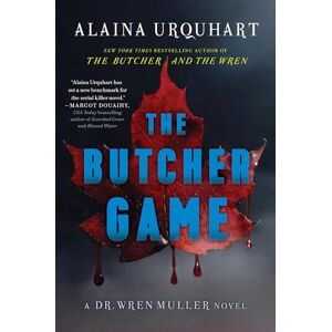 Alaina Urquhart The Butcher Game: A Dr. Wren Muller Novel Alaina Urquhart The Butcher Game: A Dr. Wren Muller Novel